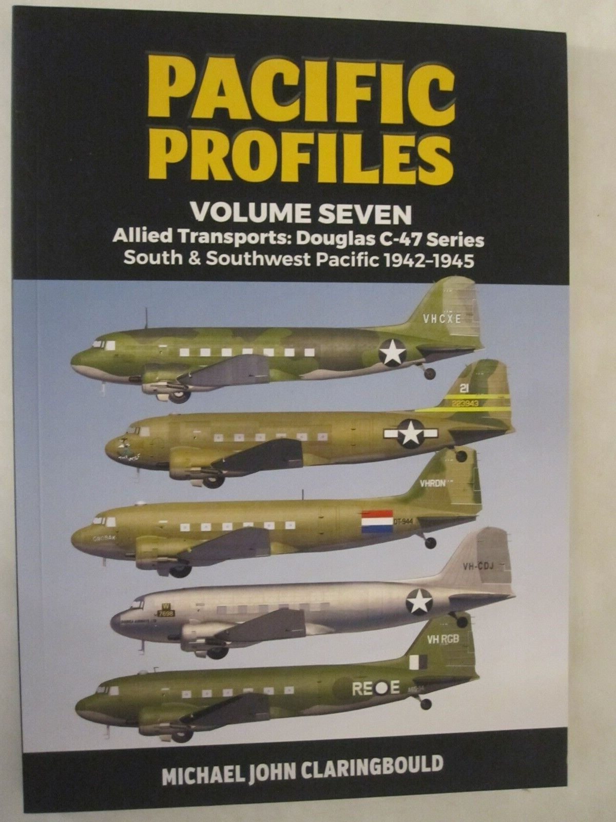 Pacific Profiles Volume Seven : Allied Transports: Douglas C-47 Series South and