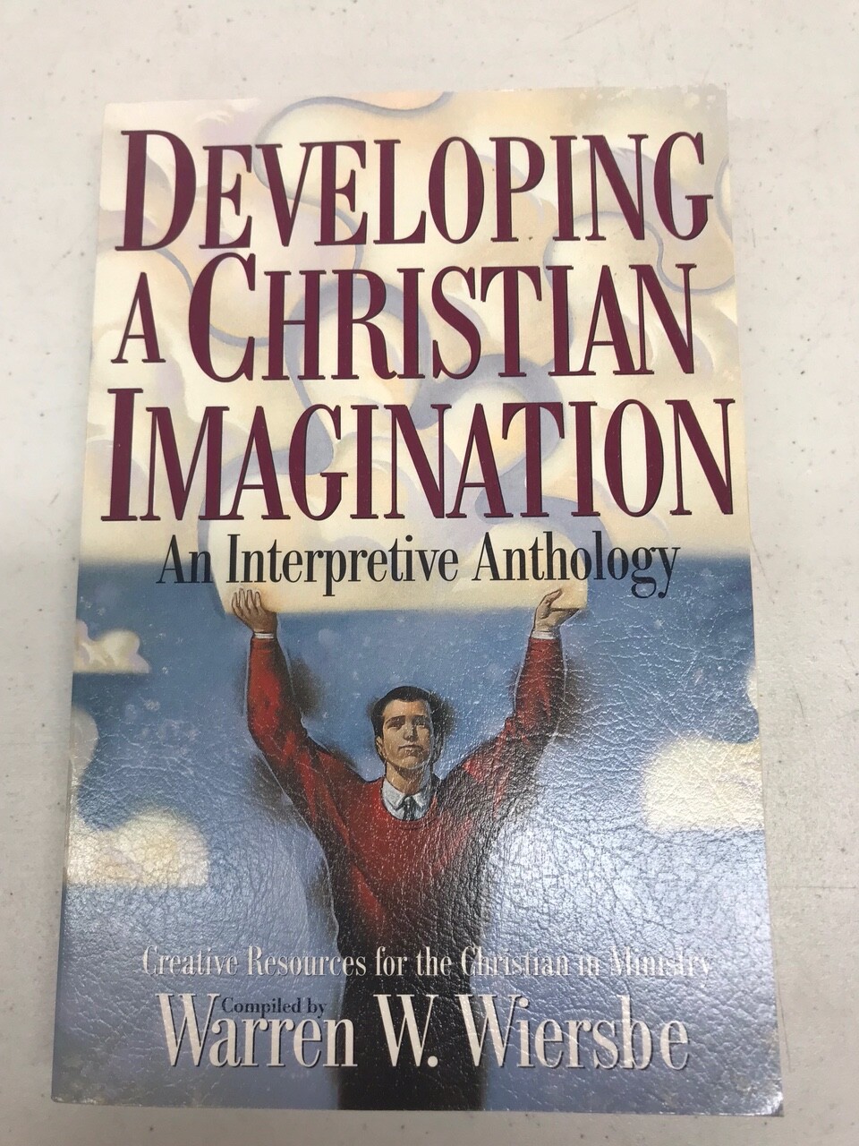 Developing A Christian Imagination, Warren W. Wiersbe, 1995, 286 Pages