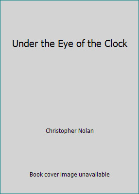 Under the Eye of the Clock by Christopher Nolan