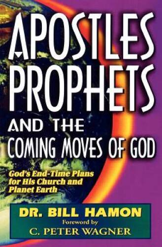 Apostles, Prophets and the Coming Moves of God: God’s End-Time Plans – VERY GOOD