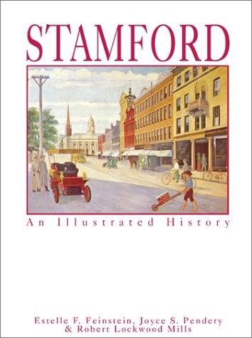 STAMFORD: AN ILLUSTRATED HISTORY By Estelle F. Feinstein & Joyce S. Pendery *VG*