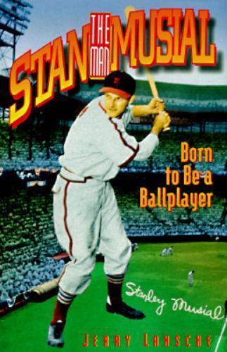 Stan the Man Musial: Born to Be a Ballplayer, Lansche, Jerry, Very Good Book