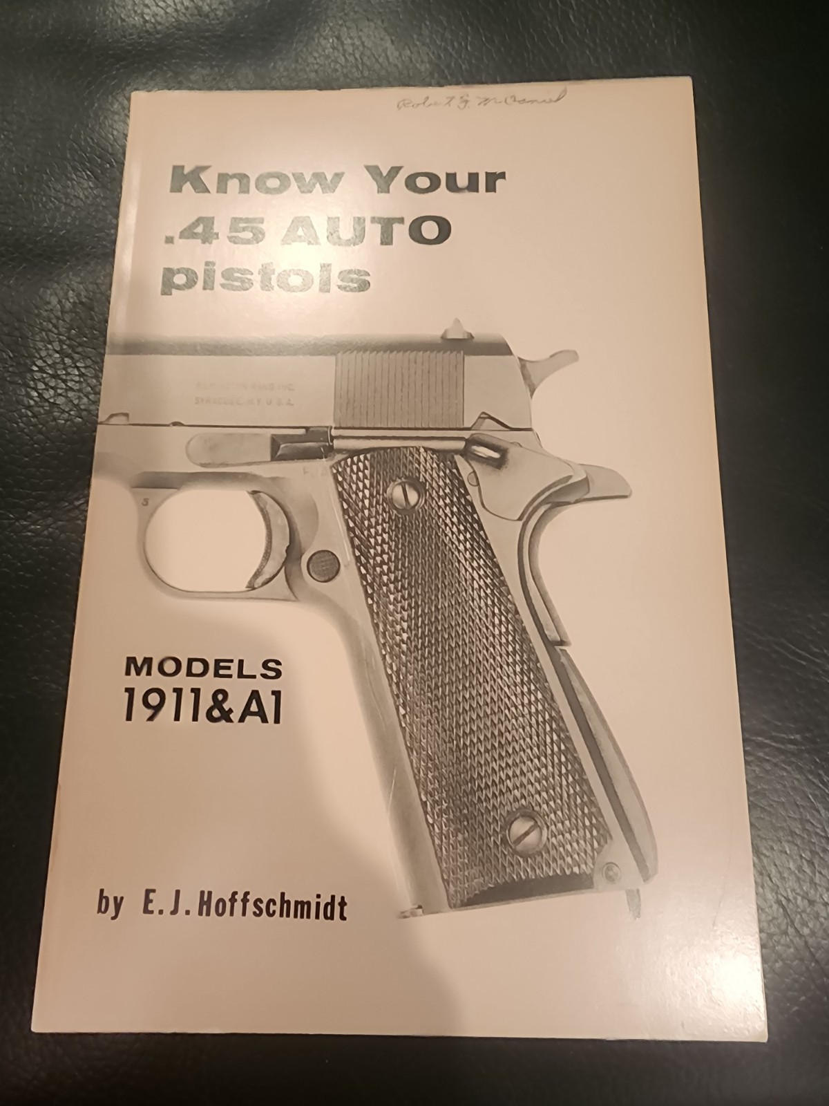 Know Your .45 Auto Pistols: Models 1911 & A1 by E. J. Hoffschmidt Paperback 1974