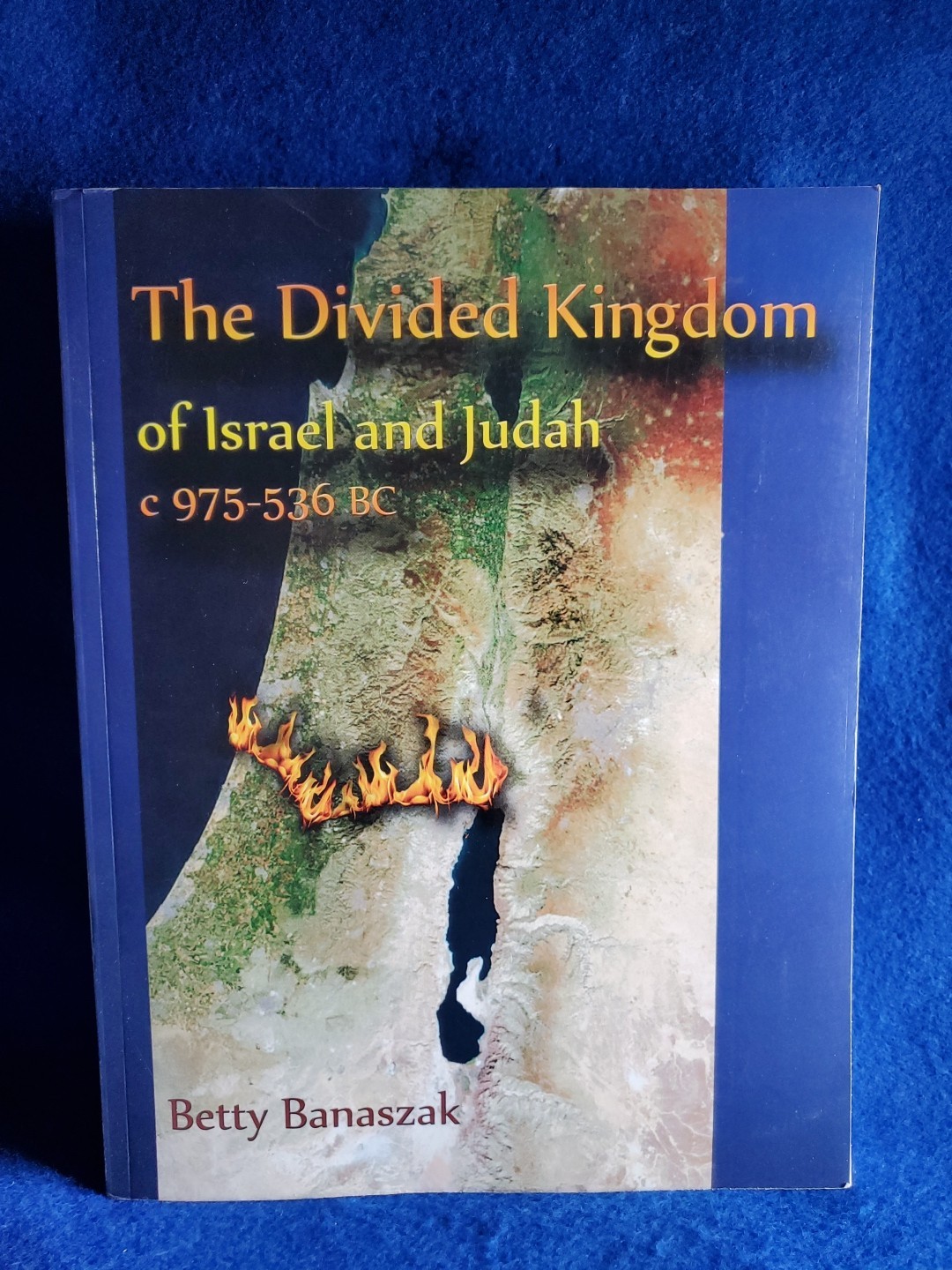 The Divided Kingdom of Israel and Judah 975-536 BC Betty Banaszak PB