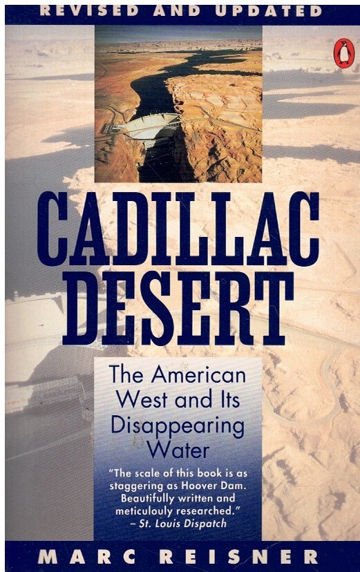 CADILLAC DESERT The American West and its Disappearing Water, Revised Edition