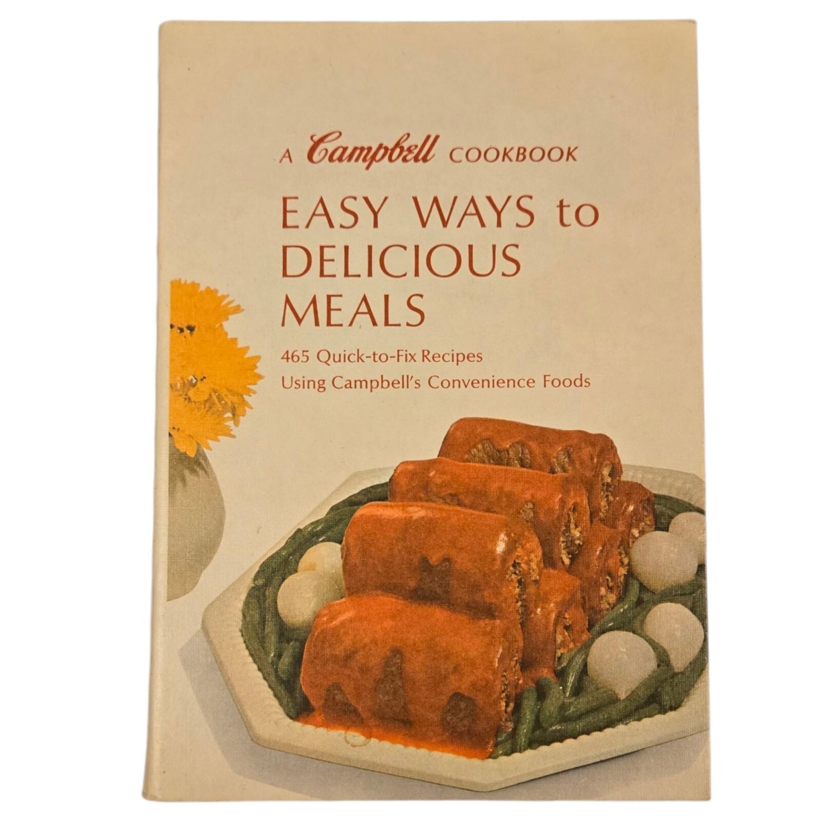 A Campbells Soup Cookbook Easy Ways To Delicious Meals 465 Recipes 1970