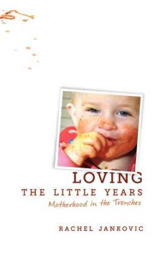 Loving the Little Years: Motherhood in the Trenches – Paperback – GOOD