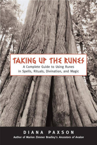 Taking Up The Runes: A Complete Guide To Using Runes In Spells, Rituals, – GOOD