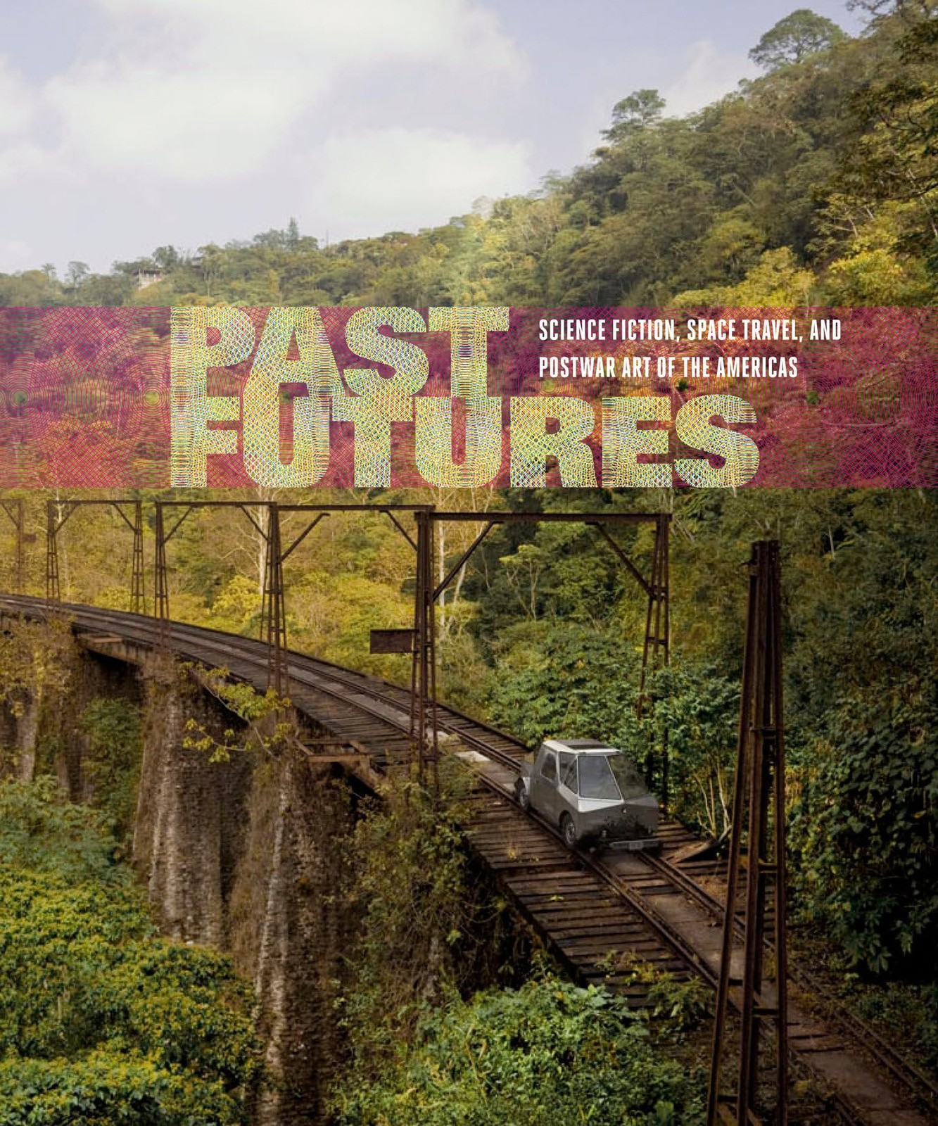 Past Futures: Science Fiction, Space Travel, and Postwar Art of the Americas (Mi