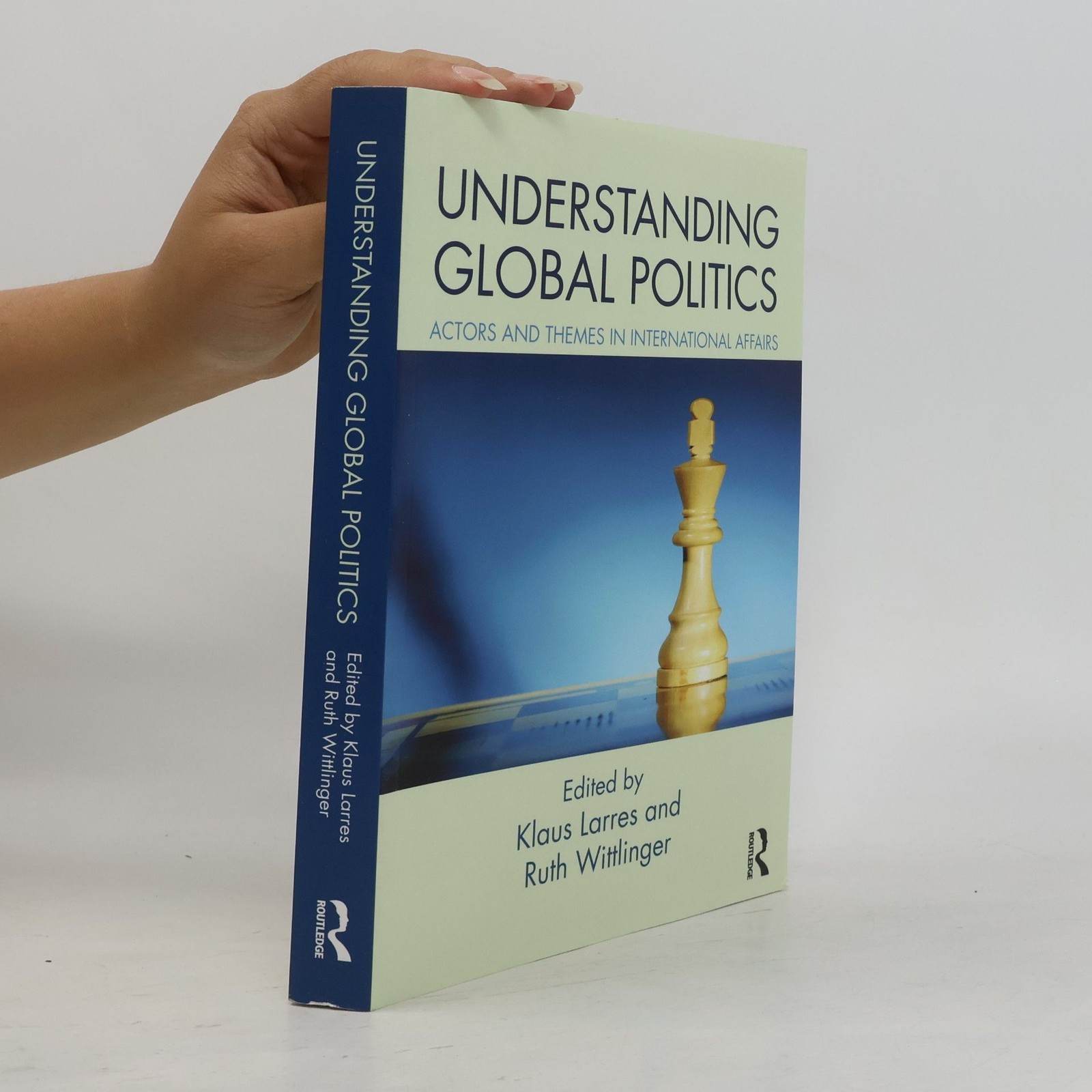 Understanding Global Politics: Actors and Themes in International Affairs