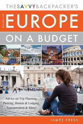 The Savvy Backpacker’s Guide to Europe on a – 1629147389, James Feess, paperback