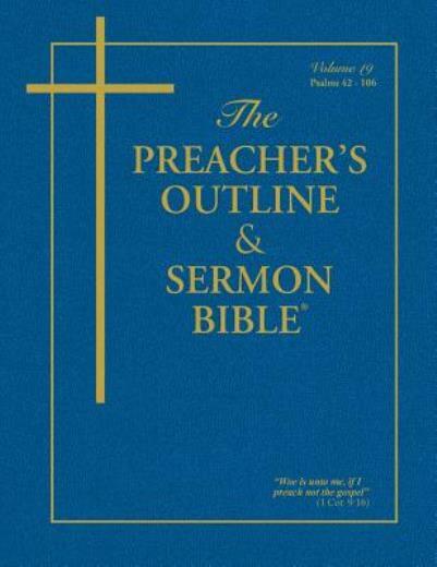 The Preacher’s Outline & Sermon Bible – Vol 19: Psalms (42-106): King Jame…
