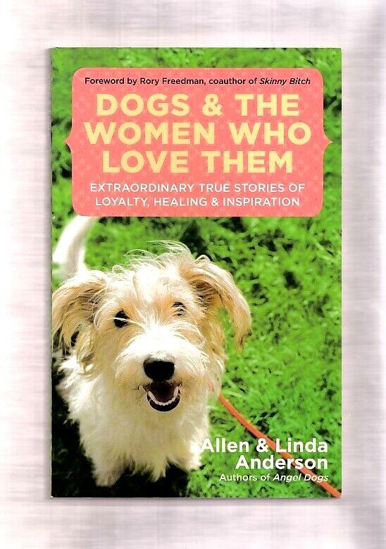 DOGS & THE WOMEN WHO LOVE THEM BY ALLEN & LINDA ANDERSON-MEMOIR-PHOTOS