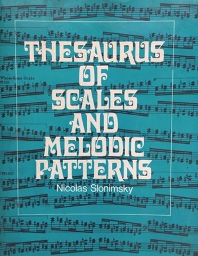 Thesaurus of Scales and Melodic Patterns by Nicolas Slonimsky: New