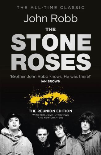 Stone Roses : The Reunion Edition by John Robb (2012, Trade Paperback)