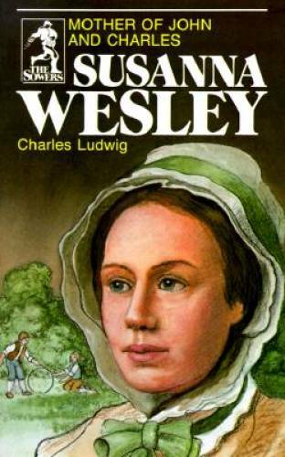 Susanna Wesley (The Sowers) – Paperback By Charles Ludwig – GOOD