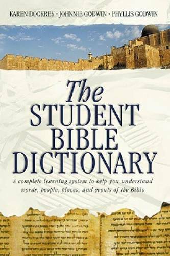 The Student Bible Dictionary – Paperback By Godwin, Johnnie – GOOD