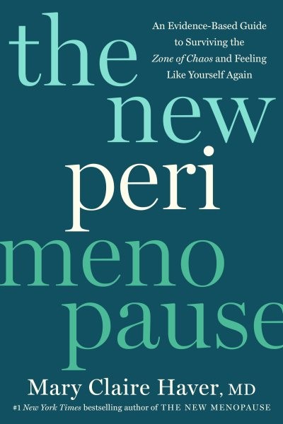 New Perimenopause : An Evidence-Based Guide to Surviving the Zone of Chaos an…