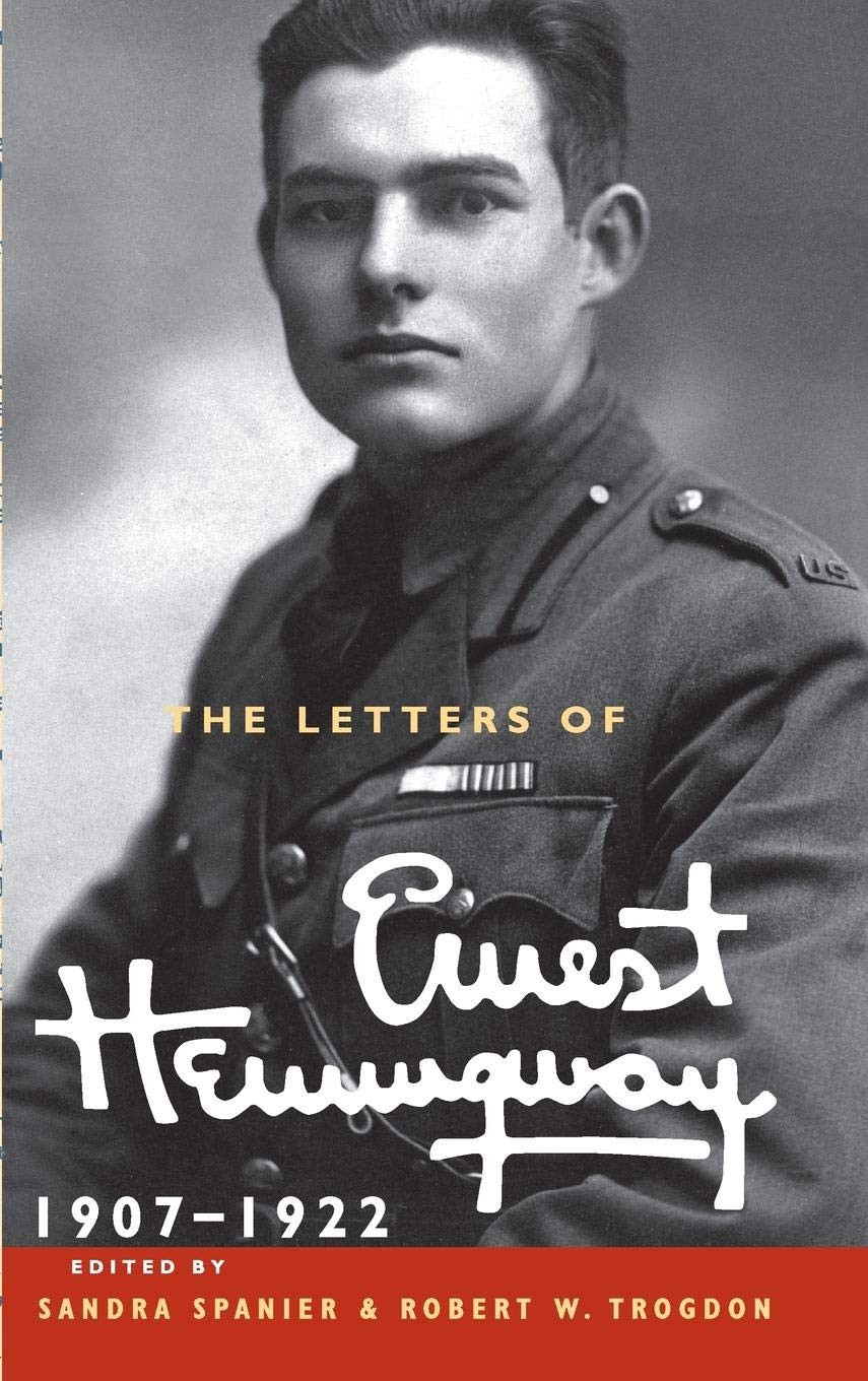 The Letters of Ernest Hemingway: Volume 1, 1907–1922 (The Cambridge Editio…