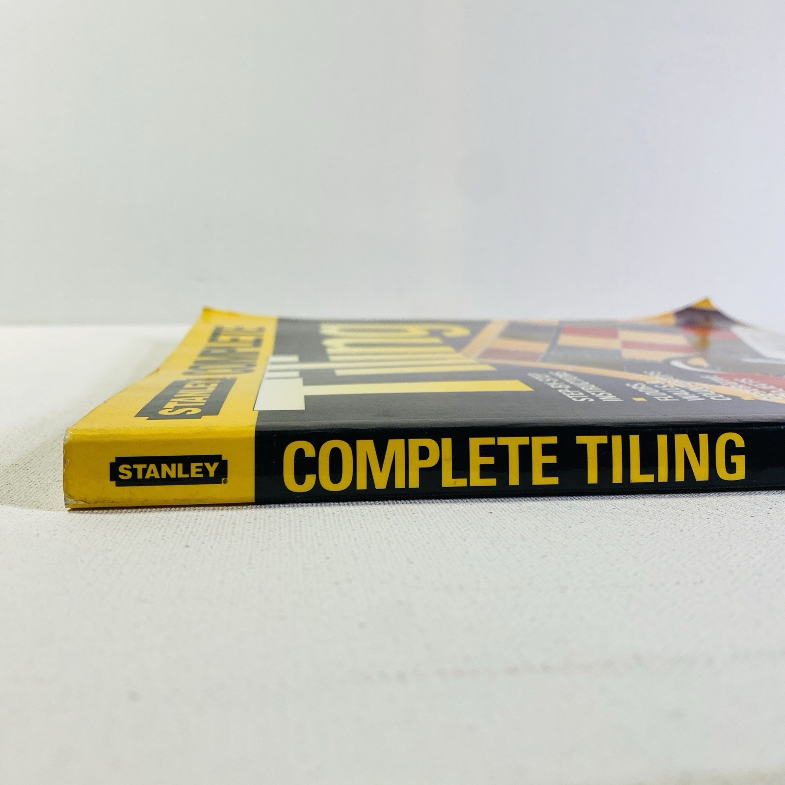 Complete Tiling by Stanley Complete Projects Staff and Ken Sidey 2004, Trade PB