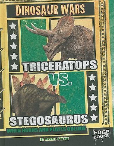 Triceratops vs. Stegosaurus: When Horns and Plates Collide by O’Hearn, Michael