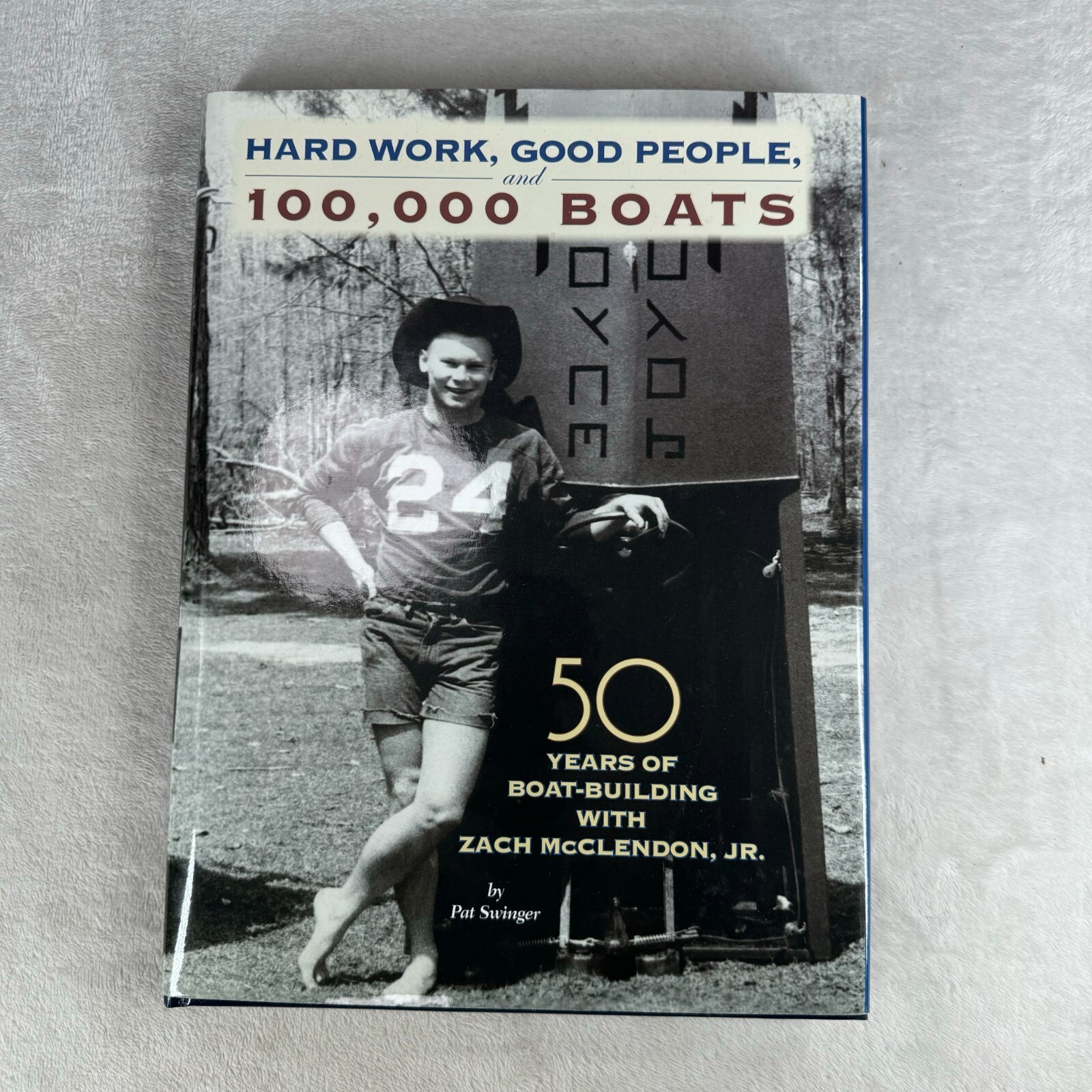 Hard Work, Good People, and 100,000 Boats : 50 Years of Boat-Building with…