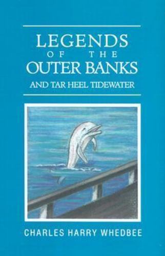 Legends of the Outer Banks and Tar Heel Tidewater by Whedbee, Charles Harry