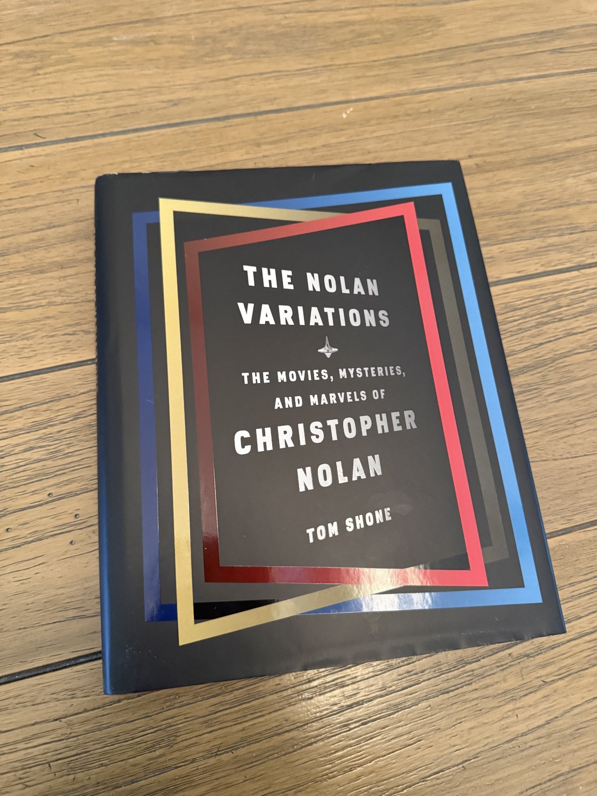 Nolan Variations The Movies Mysteries & Marvels of Christopher Nolan Tom Shone