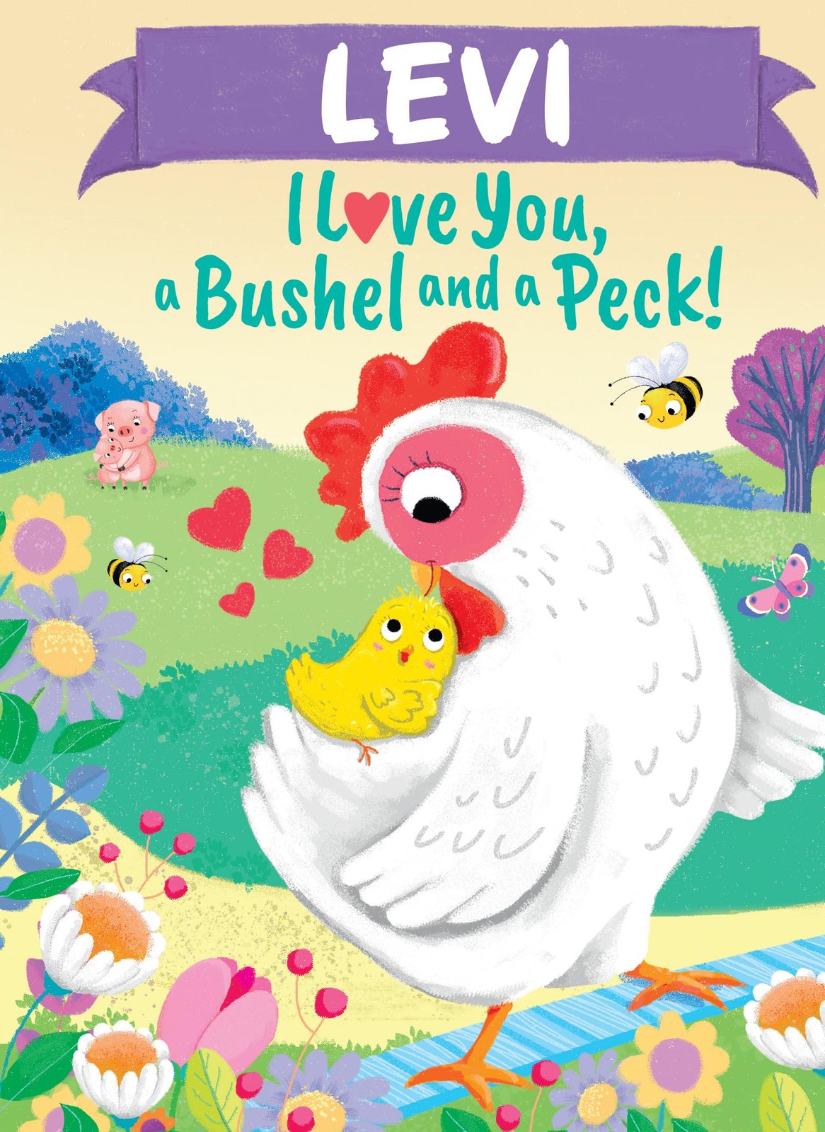 Levi I Love You, a Bushel and a Peck!: A Sweet Personalized Book for Kids