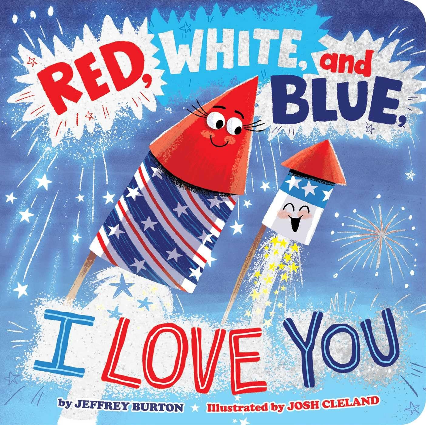 Red, White, and Blue, I Love You Board Books by Jeffrey Burton