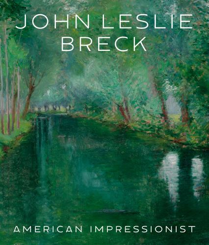 John Leslie Breck: American Impressionist, Stuhlman, Jonathan,Hirshler, Erica E.
