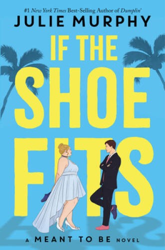 If the Shoe Fits: A Meant to Be Novel – Paperback By Murphy, Julie – VERY GOOD