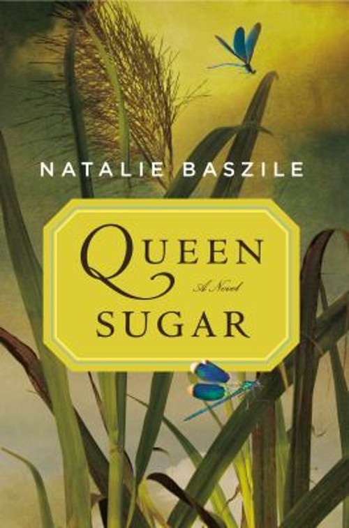 Queen Sugar : A Novel Hardcover Natalie Baszile