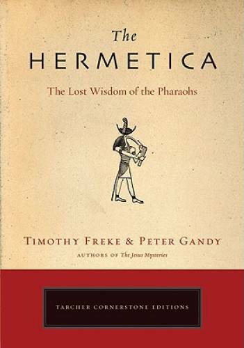 The Hermetica: The Lost Wisdom of the Pharaohs – Paperback – GOOD