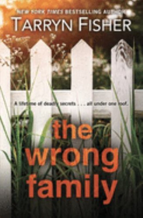 The Wrong Family : A Novel Library Binding Tarryn Fisher