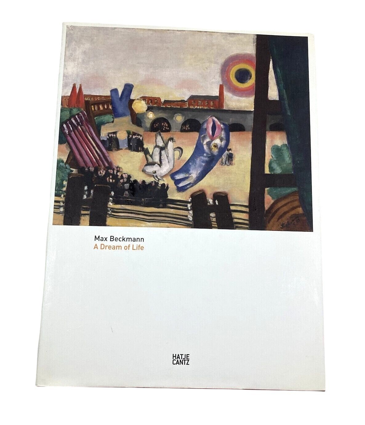 Max Beckmann A Dream of Life Hatje Cantz 2006 Hardback Art Book