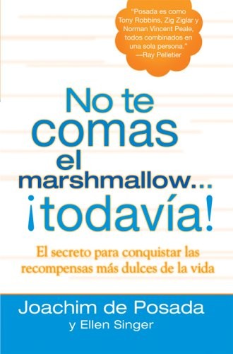 NO TE COMAS EL MARSHMALLOW TODAVIA: EL SECRETO PARA By De Joachim Posada & Ellen