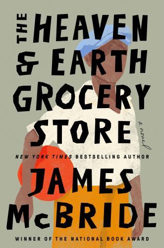 Heaven and Earth Grocery Store : A Novel by James McBride (2023, Hardcover)