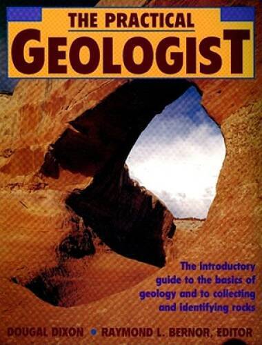 The Practical Geologist: The Introductory Guide to the Basics of Geo – VERY GOOD