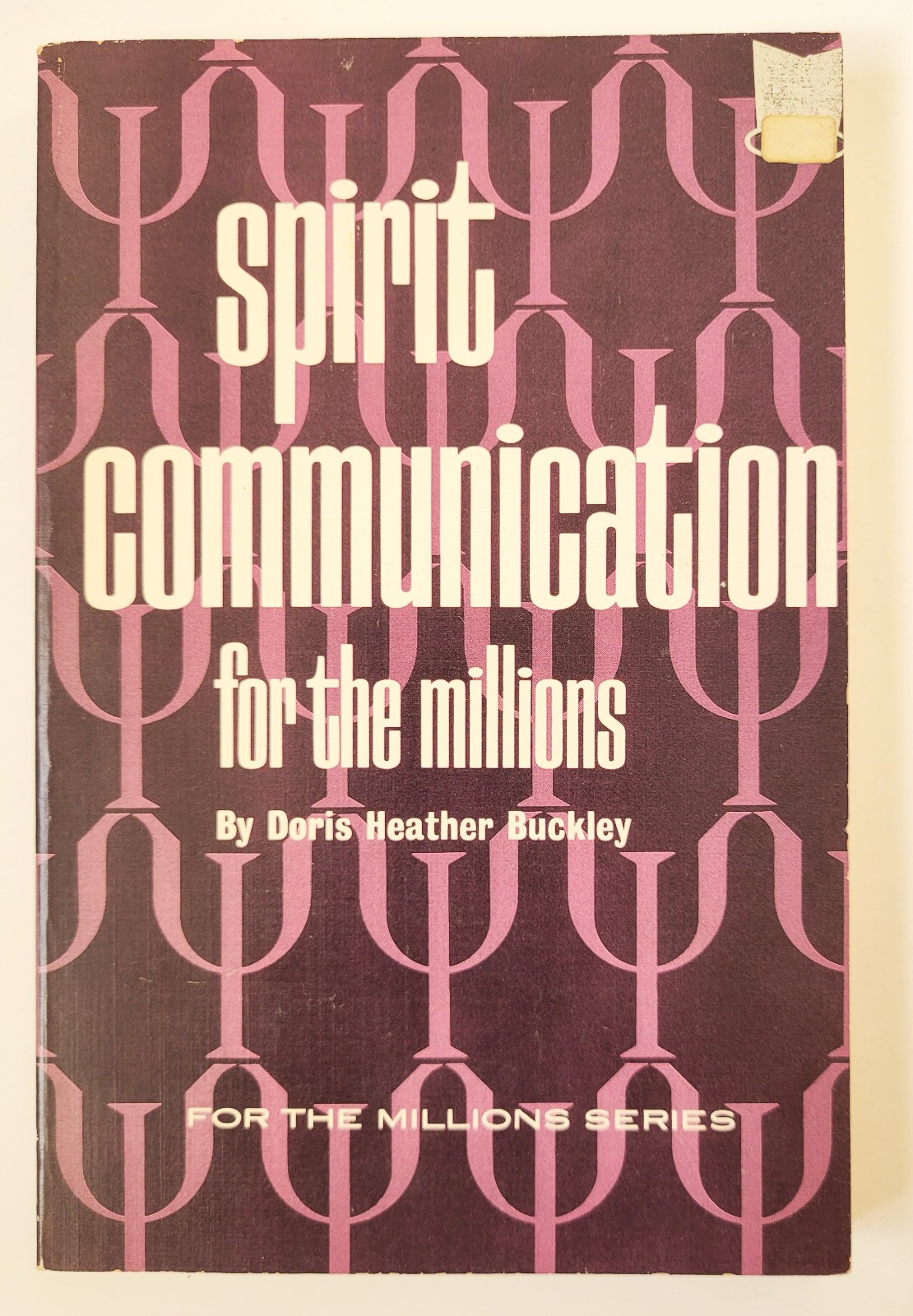 Spirit Communication for the Millions by Doris Heather Buckley – 1967 First Ed