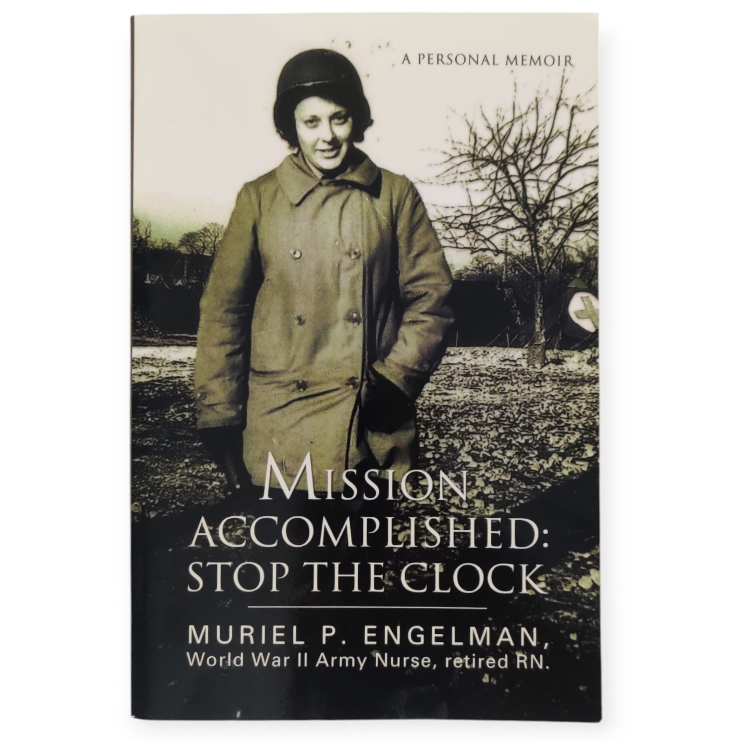 Mission Accomplished Stop the Clock by Muriel Engelman WWII