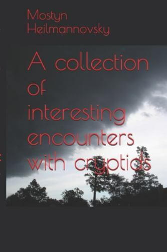A collection of interesting encounters with cryptids – Heilmannovsky, Mr. Mostyn