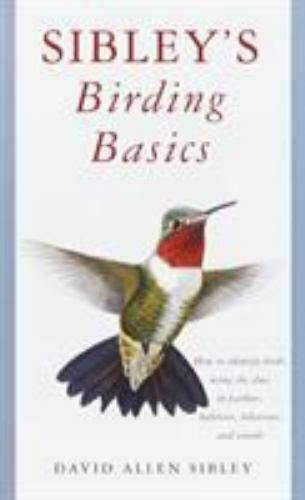 Sibley’s Birding Basics by David Allen Sibley (0375709665)