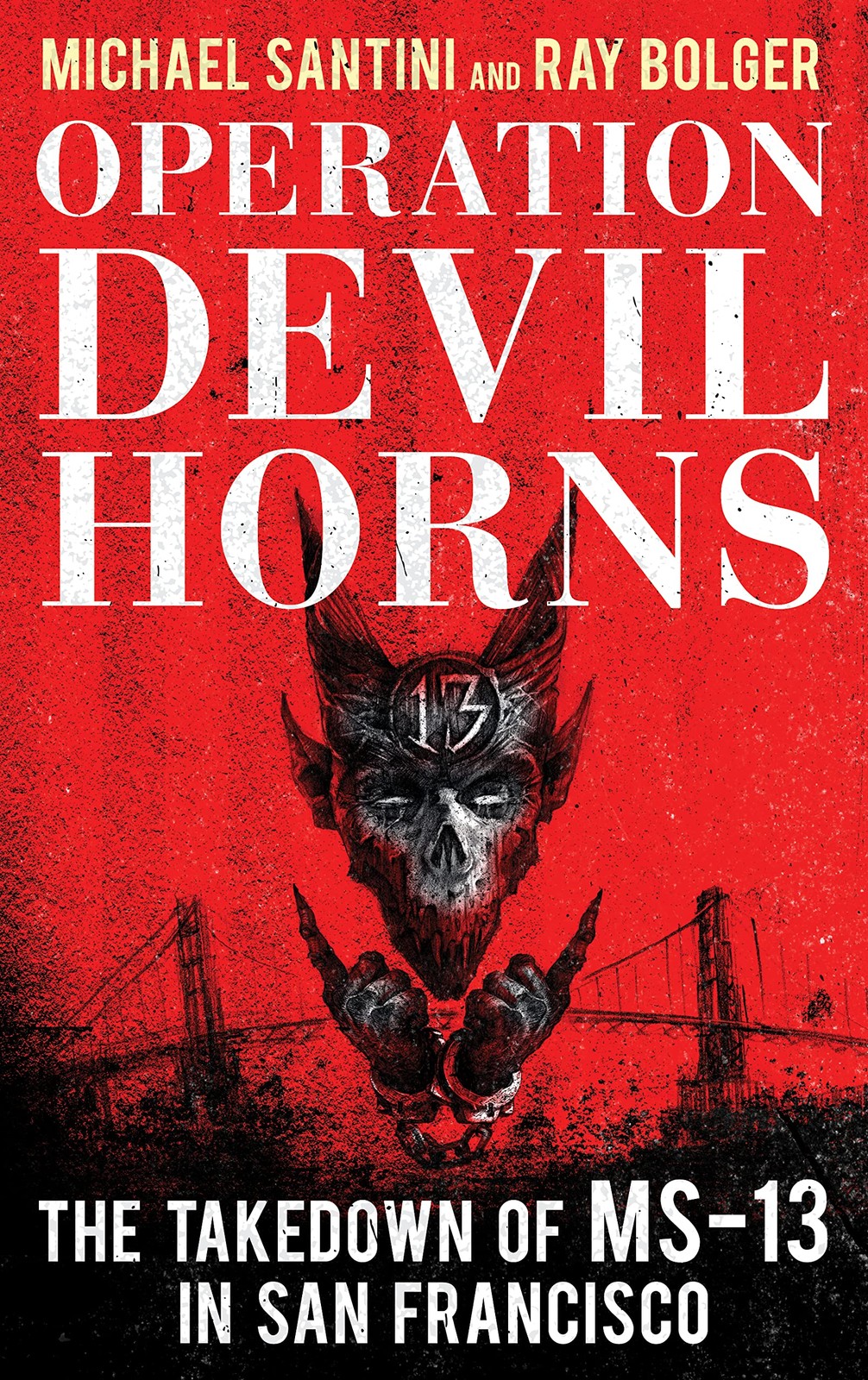 Operation Devil Horns: The Takedown of MS-13 in San Francisco