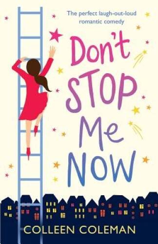 Don’t Stop Me Now: The perfect laugh out loud romantic comedy – VERY GOOD