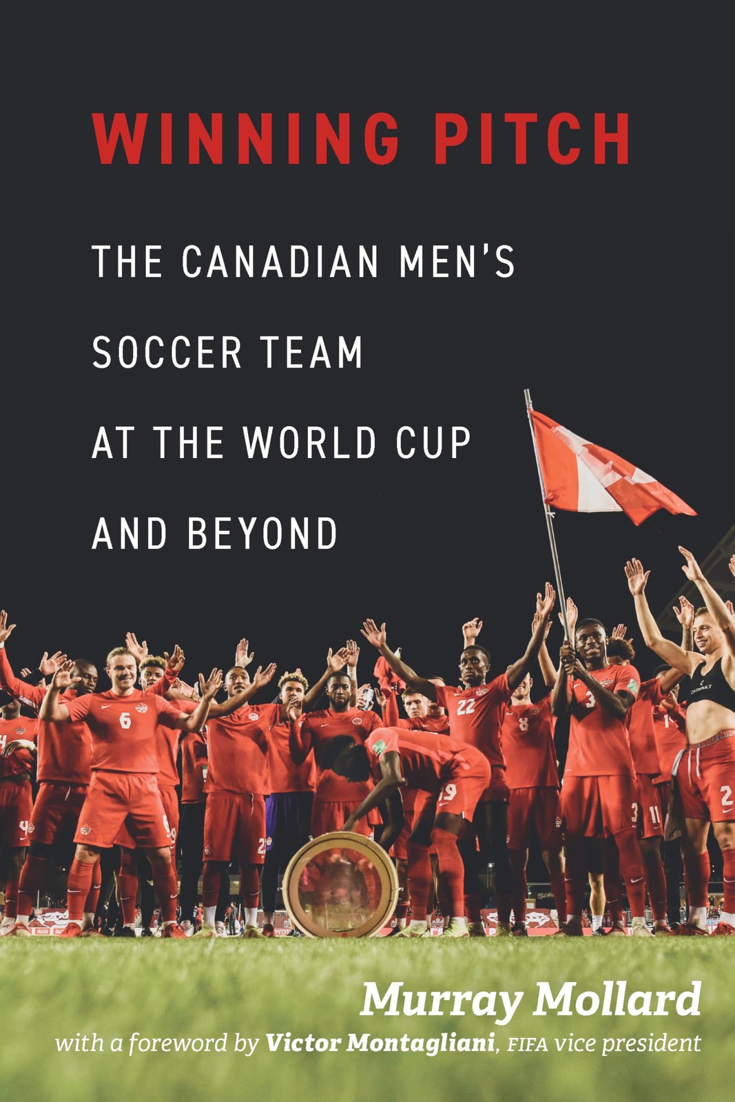 Winning Pitch: The Canadian Men’s Soccer Team at the World Cup and Beyond …