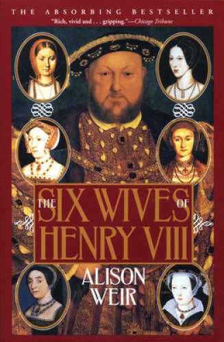 The Six Wives of Henry VIII – Paperback By Alison Weir – GOOD