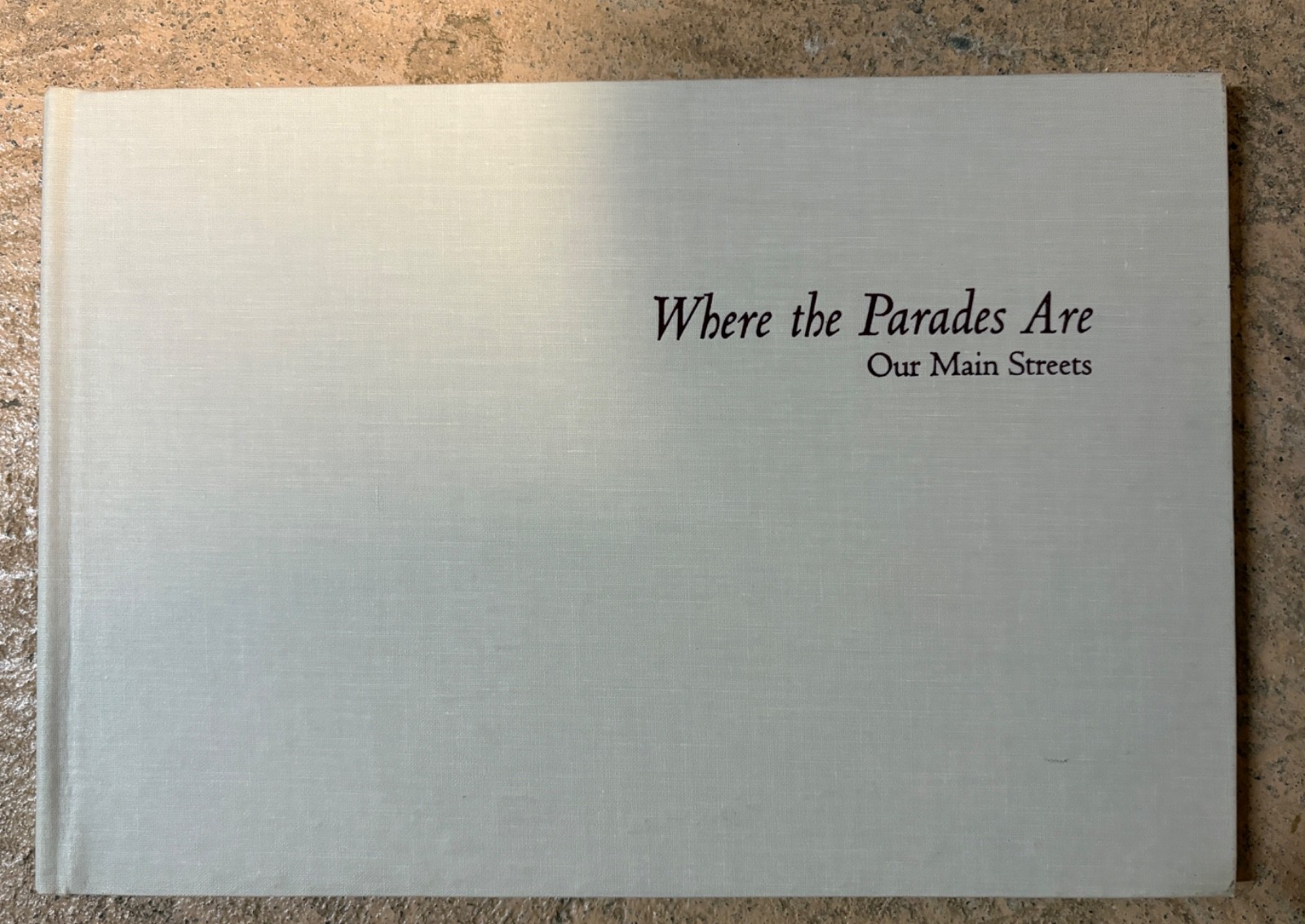 Where the Parades Are: Our Main Streets (NY 2000 HC)