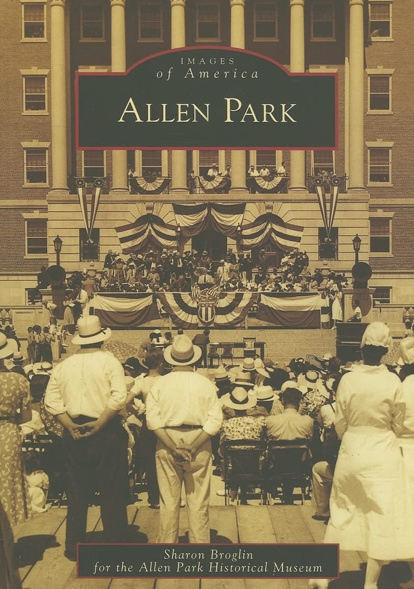 Allen Park (MI) (Images of America) – paperback Broglin, Sharon|Allen Park H…