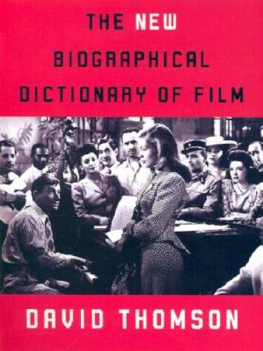 The New Biographical Dictionary of Film – Hardcover By Thomson, David – GOOD